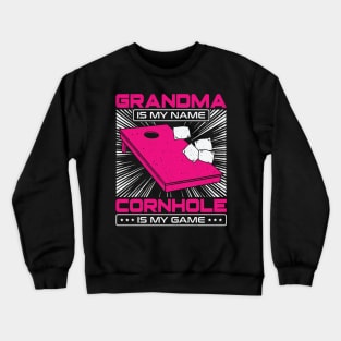 Grandma Is My Name Cornhole Is My Game Crewneck Sweatshirt